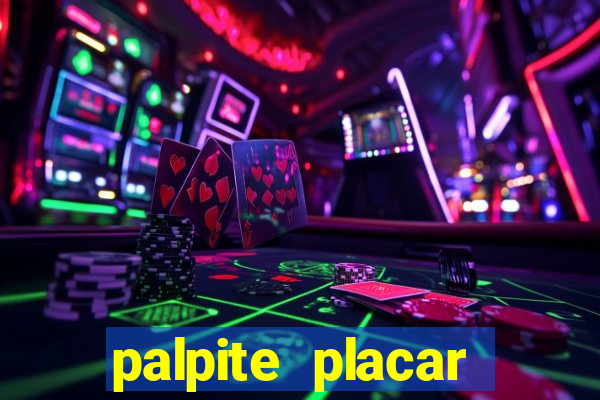 palpite placar exato de hoje